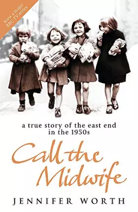 Couverture du produit · Call The Midwife: A True Story Of The East End In The 1950s