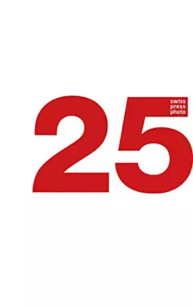 Couverture du produit · 25 Jahre Swiss Press Photo: Jubiläumsausgabe