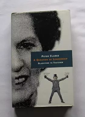 Couverture du produit · A Question of Leadership: From Gladstone to Thatcher
