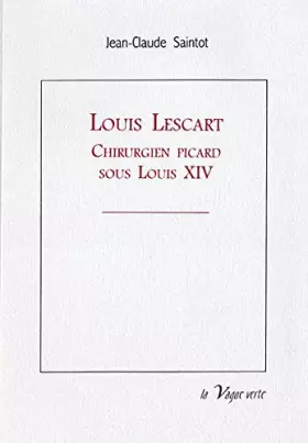 Couverture du produit · Louis lescart chirurgien picard sous louis xiv