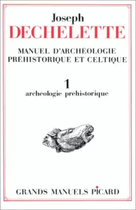 Couverture du produit · Manuel d'archéologie préhistorique et celtique. Archéologie préhistorique, tome 1
