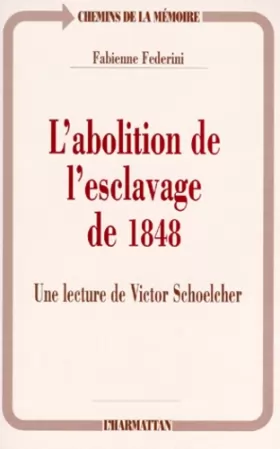 Couverture du produit · L'abolition de l'esclavage de 1848: Une lecture de Victor Schoelcher