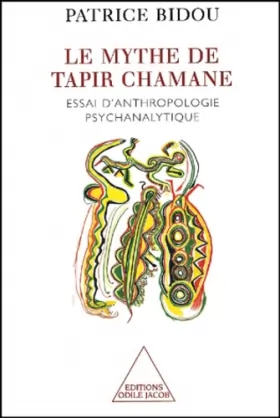 Couverture du produit · Le Mythe de Tapir Chamane: Essai d'anthropologie psychanalytique