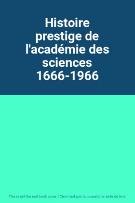 Couverture du produit · Histoire prestige de l'académie des sciences 1666-1966