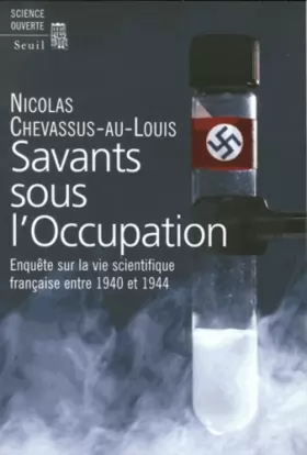 Couverture du produit · Savants sous l'Occupation : Enquête sur la vie scientifique entre 1940 et 1944