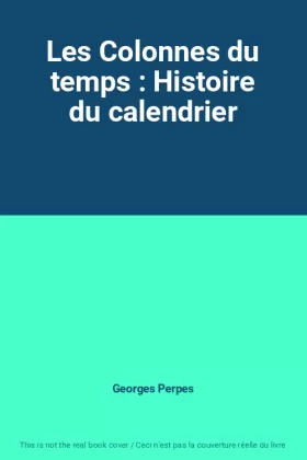 Couverture du produit · Les Colonnes du temps : Histoire du calendrier