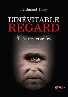 Couverture du produit · L'inévitable Regard - Histoires cruelles