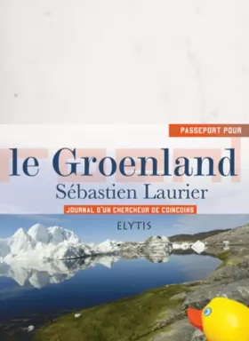 Couverture du produit · Le Groenland : Journal d'un chercheur de coincoins