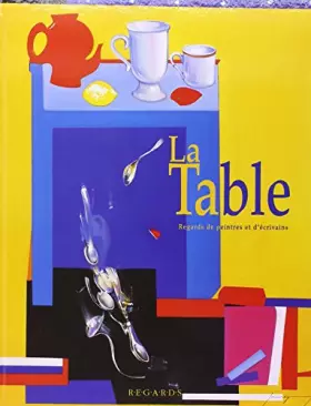 Couverture du produit · LA TABLE, regards de peintres et d'ecrivains