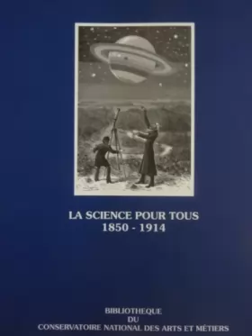 Couverture du produit · La science pour tous : Sur la vulgarisation scientifique en France de 1850 à 1914