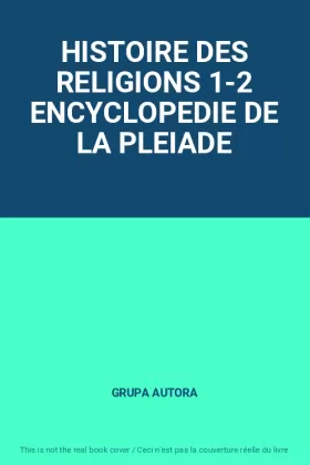 Couverture du produit · HISTOIRE DES RELIGIONS 1-2 ENCYCLOPEDIE DE LA PLEIADE