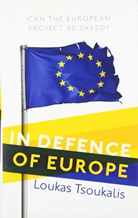 Couverture du produit · In Defence of Europe: Can the European Project Be Saved?