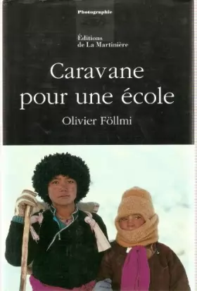 Couverture du produit · Caravane pour une école : Sur le fleuve Gelé du Zanskar