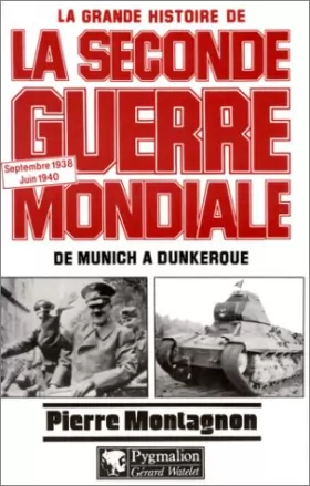 Couverture du produit · La grande histoire de la Seconde guerre mondiale Tome 1 : De Munich à Dunkerque