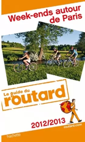 Couverture du produit · Guide du Routard Week-ends autour de Paris 2012/2013