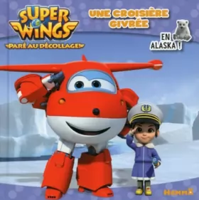 Couverture du produit · Super Wings - Une croisière givrée - En Alaska !