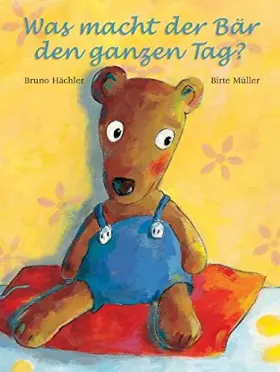Couverture du produit · Was macht der Bär den ganzen Tag?