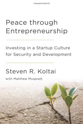 Couverture du produit · Peace Through Entrepreneurship: Investing in a Startup Culture for Security and Development