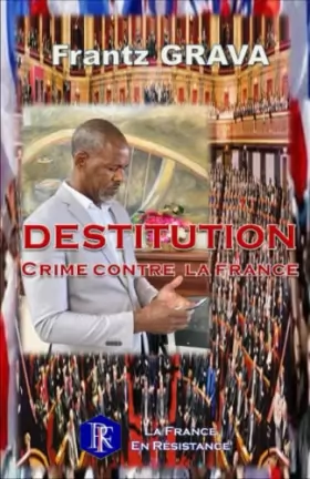 Couverture du produit · DESTITUTION: CRIME CONTRE LA FRANCE