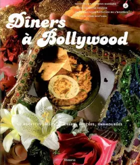 Couverture du produit · Dîners à Bollywood: 50 Recettes salées, sucrées, épicées, enamourées