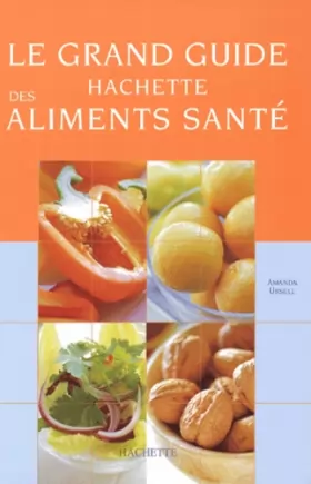 Couverture du produit · Grand Guide Hachette des aliments santé