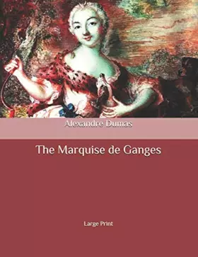 Couverture du produit · The Marquise de Ganges: Large Print