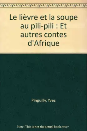 Couverture du produit · Le lièvre et la soupe au pili-pili : Et autres contes d'Afrique