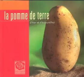 Couverture du produit · la pomme de terre d'hier et d'aujourdhui