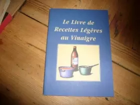 Couverture du produit · Le livre des recettes legeres au vinaigre