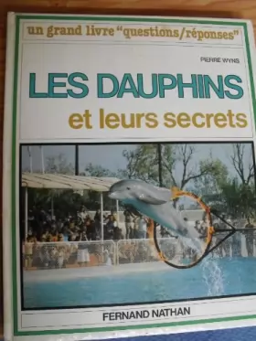 Couverture du produit · Les dauphins et leurs secrets