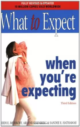 Couverture du produit · What To Expect When You're Expecting 3rd Edn: Completely Revised And Updated