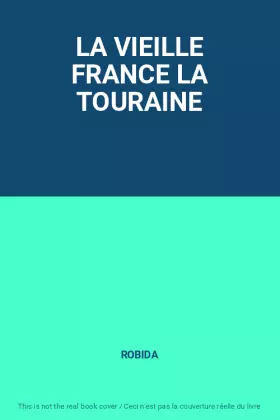 Couverture du produit · LA VIEILLE FRANCE LA TOURAINE