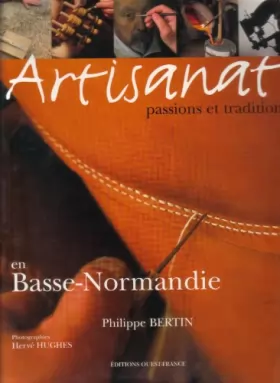 Couverture du produit · Artisanat en Basse Normandie : passions et traditions
