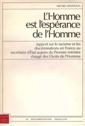 Couverture du produit · L'HOMME EST L'ESPERANCE DE L'HOMME. Rapport sur le racisme et les discriminations en France