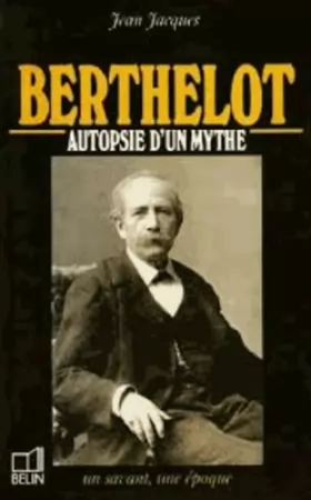 Couverture du produit · Berthelot : 1827-1907, autopsie d'un mythe