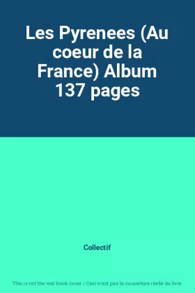 Couverture du produit · Les Pyrenees (Au coeur de la France) Album 137 pages