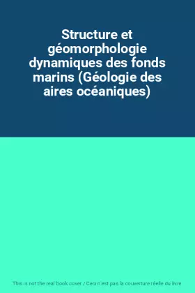 Couverture du produit · Structure et géomorphologie dynamiques des fonds marins (Géologie des aires océaniques)