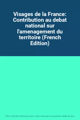 Couverture du produit · Visages de la France: Contribution au debat national sur l'amenagement du territoire (French Edition)