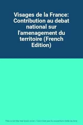 Couverture du produit · Visages de la France: Contribution au debat national sur l'amenagement du territoire (French Edition)