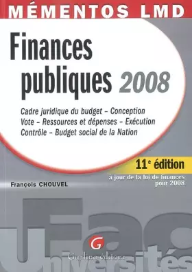 Couverture du produit · Finances publiques 2008: Cadre juridique du budget - Conception - Vote - Ressources et dépenses - Exécution - Contrôle - Budget