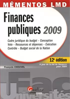 Couverture du produit · Finances publiques 2009 : Cadre juridique du budget - Conception - Vote - Ressources et dépenses - Exécution - Contrôle - Budge