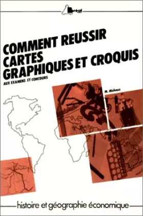 Couverture du produit · Comment réussir cartes, graphiques et croquis. Aux examens et concours