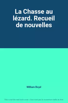 Couverture du produit · La Chasse au lézard. Recueil de nouvelles