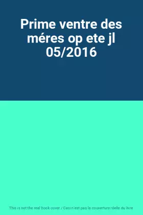 Couverture du produit · Prime ventre des méres op ete jl 05/2016