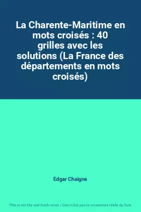 Couverture du produit · La Charente-Maritime en mots croisés : 40 grilles avec les solutions (La France des départements en mots croisés)