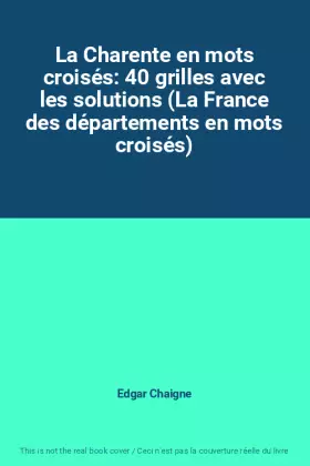 Couverture du produit · La Charente en mots croisés: 40 grilles avec les solutions (La France des départements en mots croisés)