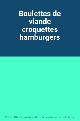 Couverture du produit · Boulettes de viande croquettes hamburgers