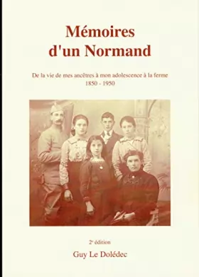 Couverture du produit · Mémoires d'un Normand : De la vie de mes ancêtres à mon adolescence à la ferme, 1850-1950