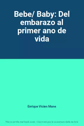 Couverture du produit · Bebe/ Baby: Del embarazo al primer ano de vida