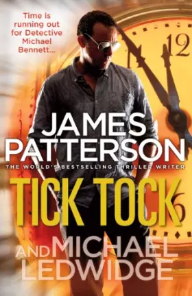 Couverture du produit · Tick Tock: (Michael Bennett 4). Michael Bennett is running out of time to stop a deadly mastermind